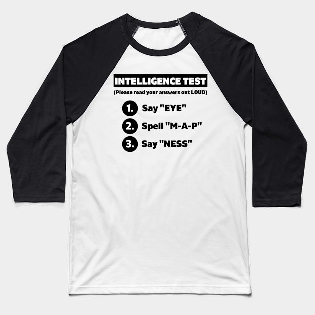 Intelligence Test Say Eye M A P Ness funny dad parents joke Baseball T-Shirt by BilalArt95